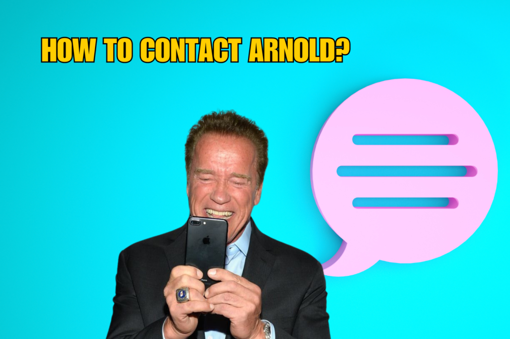 How Can I Contact Arnold Schwarzenegger