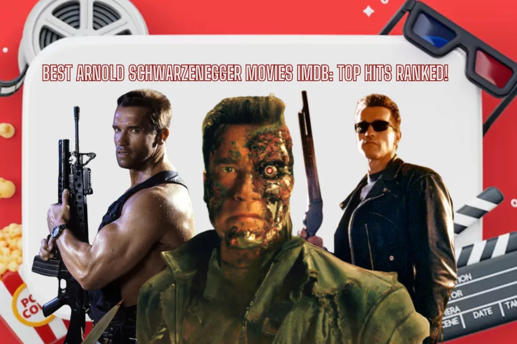 Best Arnold Schwarzenegger Movies IMDb: Top Hits Ranked! Best Arnold Schwarzenegger Movies IMDb