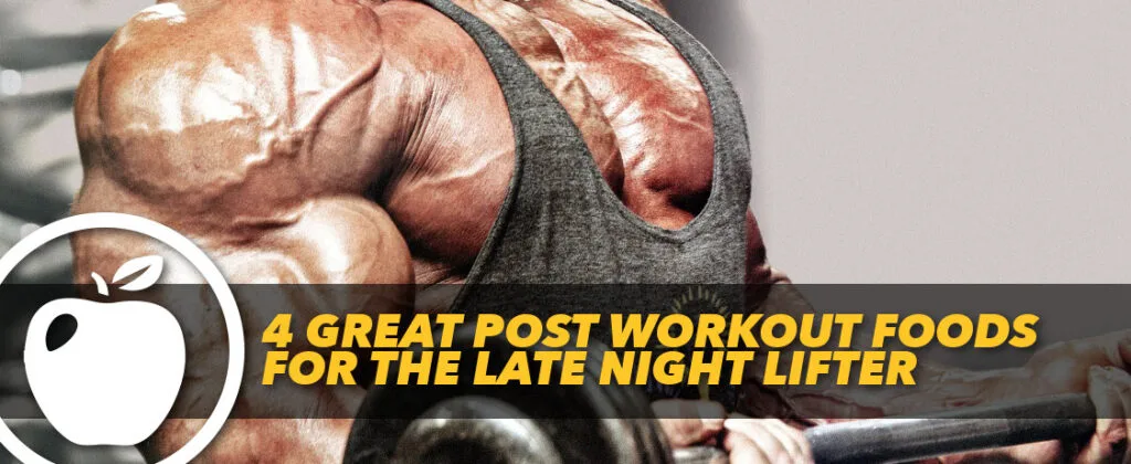 What to Eat After Late Night Workout Bodybuilding